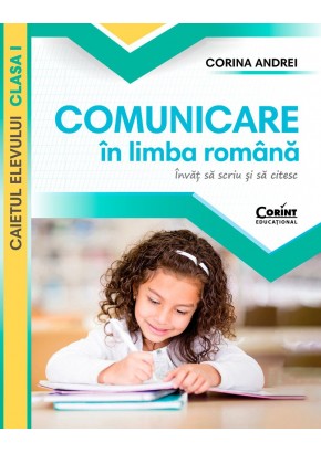 Comunicare in limba romana Caietul elevului Clasa I dupa manualul Corint 2023 - autor Corina Andrei
