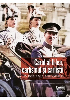 Carol al II-lea, carlismul si carlistii In Romania anilor 1930