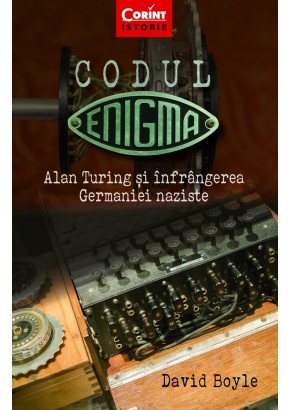 Codul Enigma. Alan Turing si infrangerea Germaniei naziste