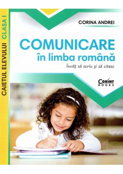 Comunicare in limba romana - Caietul elevului clasa I