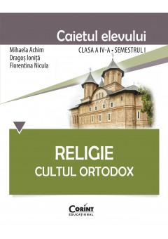 Religie Cultul Ortodox - Caietul elevului clasa a IV-a, semestrul I