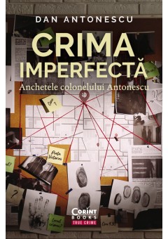 Crima imperfecta - Anchetele colonelului Antonescu