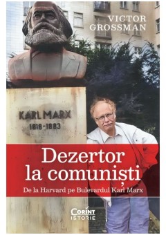 Dezertor la comunisti - De la Harvard pe Bulevardul Karl Marx