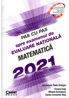 Pas cu pas spre examenul de evaluare nationala - Matematica 2021