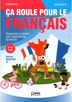 Ca roule pour le francais - Activitati pentru invatarea limbii franceze - 10-12 ani
