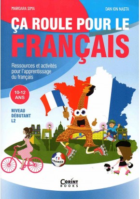 Ca roule pour le francais - Activitati pentru invatarea limbii franceze - 10-12 ani