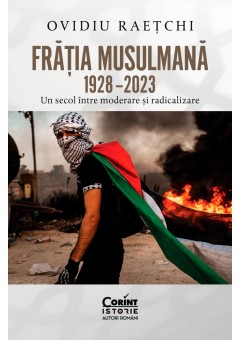 Fratia Musulmana, 1928–2023 Un secol intre moderare si radicalizare