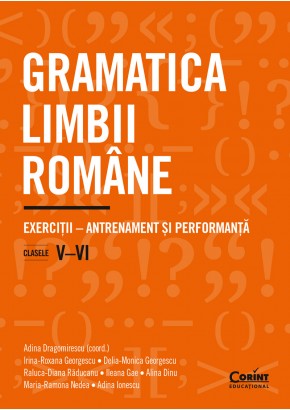 Gramatica limbii romane Exercitii de antrenament si performanta clasele V-VI
