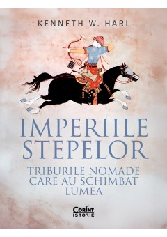 Imperiile stepelor - Triburile nomade care au schimbat lumea