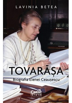 Tovarasa Biografia Elenei Ceausescu