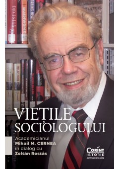 Vietile sociologului - Academicianul Mihail M Cernea in dialog cu Zoltán Rostás