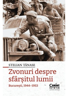 Zvonuri despre sfarsitul lumii - Bucuresti, 1944–1953