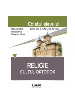 Religie. Cultul Ortodox - Caietul elevului clasa a-IV-a, semestrul II