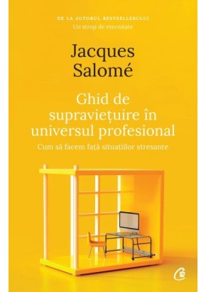 Ghid de supravietuire in universul profesional