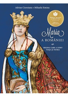 Maria a Romaniei Regina care a iubit viata si patria