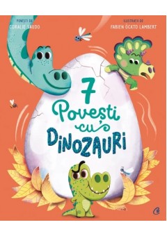 7 Povesti cu dinozauri Cartea 3