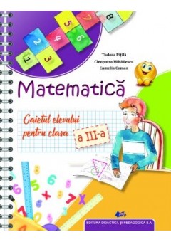 Matematica caietul elevului pentru clasa a III-a dupa manualul MEN editura Didactica si Pedagogica 2021