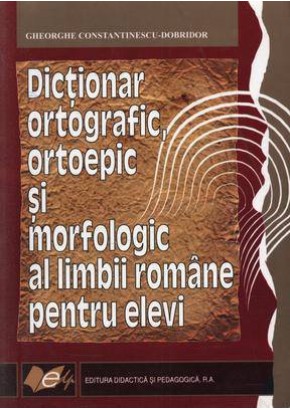 Dictionar ortografic, ortoepic si morfologic al limbii romane pentru elevi, editia a II-a