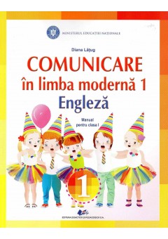 Comunicare in limba moderna 1 engleza, manual pentru clasa I, autor Diana Latug