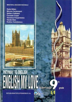Limba engleza L1. Manual pentru clasa a IX-a. English my love Pathway to English