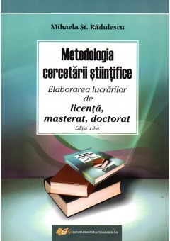 Metodologia cercetarii stiintifice - Elaborarea lucrarilor de licenta, masterat, doctorat