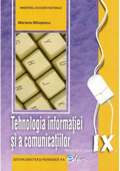 Tehnologia informatiei si a comunicatiilor. Manual pentru clasa a IX-a Milosescu