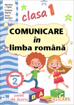 Comunicare in limba romana clasa I partea a II-a (CP) caiet de lucru varianta editurii Cd Press