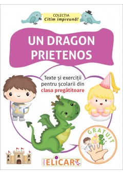 Un dragon prietenos Texte si exercitii pentru scolarii din clasa pregatitoare