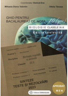 Ghid pentru bacalureat de nota 10 biologie clasele IX-X 2023 Editie revizuita