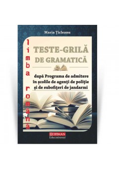 Teste grila de gramatica dupa programa de admitere in scolile de agenti de politie si de subofiteri de jandarmi, autor Maria Ticleanu