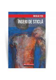 Ingeri de sticla - Nicolae Tita