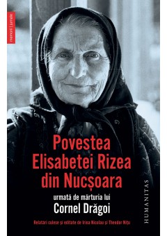 Povestea Elisabetei Rizea din Nucsoara, urmata de marturia lui Cornel Dragoi