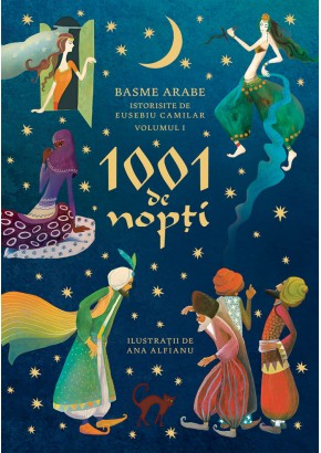 1001 de nopti, Basme arabe istorisite de Eusebiu Camilar, volumul I