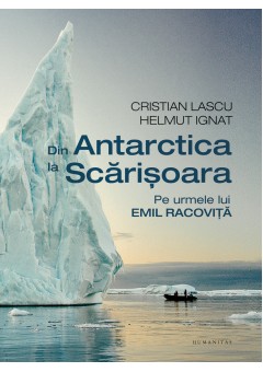 Din Antarctica la Scarisoara