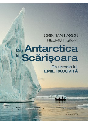 Din Antarctica la Scarisoara