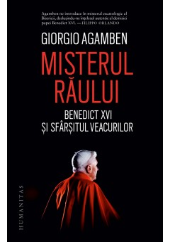 Misterul raului, Benedict XVI si sfarsitul veacurilor