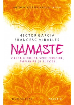 Namaste - Calea hindusa spre fericire, implinire si succes