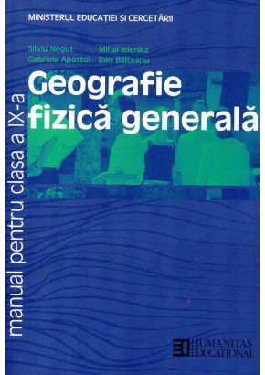 Geografie fizica generala. Manual pentru clasa a IX-a