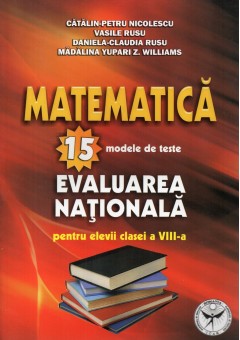 Evaluare nationala matematica clasa a VIII-a 15 modele de teste