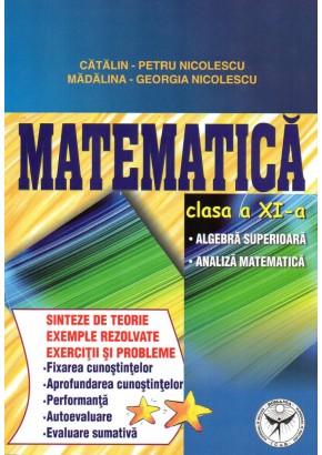 Matematica clasa a XI-a. Algebra superioara - Analiza matematica