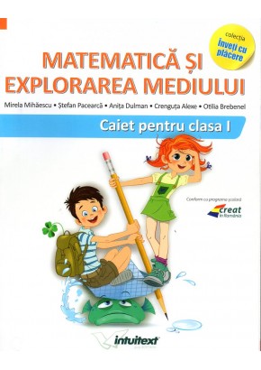 Matematica si explorarea mediului caiet de lucru clasa I (Dupa manual MEN autor Tudora Pitila, Cleopatra Mihailescu)