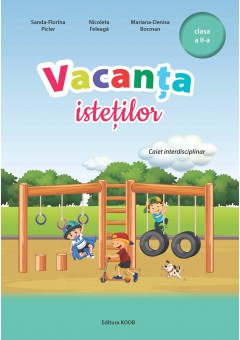 Vacanta istetilor caiet interdisciplinar clasa a II-a