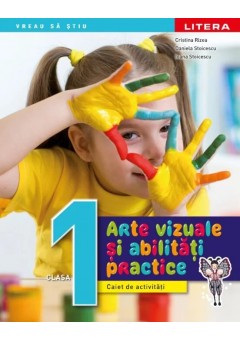 Arte vizuale si abilitati practice caiet de activitati clasa I