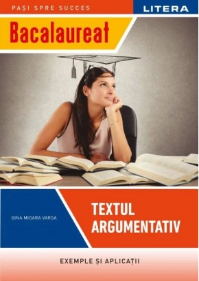 Bacalaureat Textul argumentativ clasa a XII-a