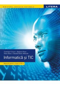 Informatica și TIC. Manual clasa a VII-a, autor Luminita Ciocaru