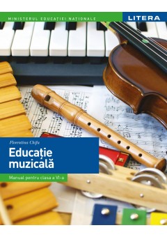 Educatie muzicala. Manual clasa a VI-a, autor Florentina Chifu