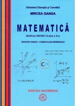 Matematica manual pentru clasa a X-a trunchi comun + curriculum diferentiat