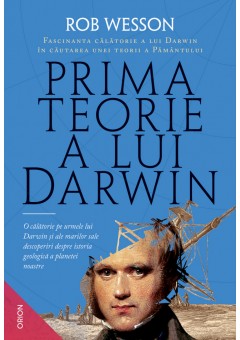 Prima teorie a lui Darwin Fascinanta calatorie a lui Darwin in cautarea unei teorii a Pamantului