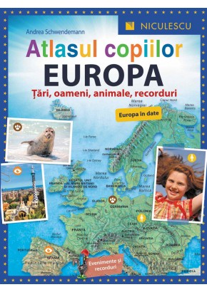 Atlasul copiilor. Europa. Tari, oameni, animale, recorduri
