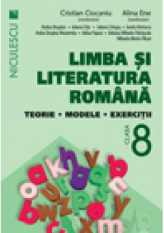 Limba si literatura romana clasa a VIII-a. Teorie, modele, exercitii (Ciocaniu)